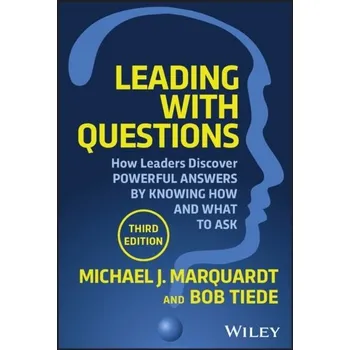 Leading with Questions 3rd Edition: How Leaders Discover Powerful Answers by Knowing How and What to Ask - Marquardt, Michael