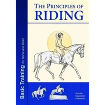 The Principles of Riding: Basic Training for Both Horse and Rider