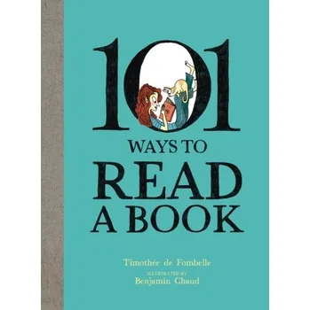101 Ways To Read A Book - Fombelle de Timothee