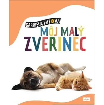 Příroda Môj malý zverinec - Gabriela Futová