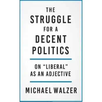 Učebnice The Struggle for a Decent Politics - Walzer Michael