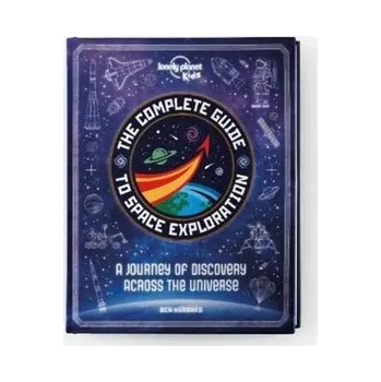 Cestování The Complete Guide to Space Exploration - Lonely Planet Kids