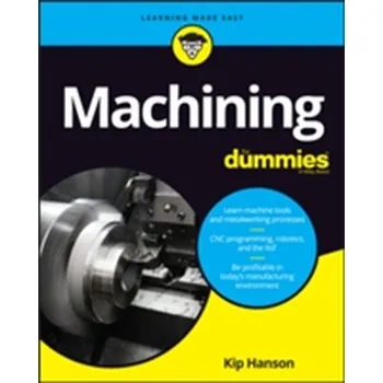Machining For Dummies - Hanson, Kip