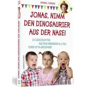 Jonas, nimm den Dinosaurier aus der Nase! - Zerwas, Manuel