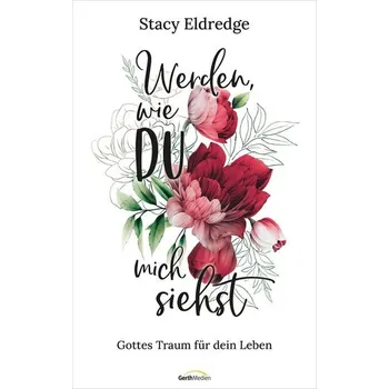 Osobní rozvoj Werden, wie du mich siehst - Eldredge, Stacy