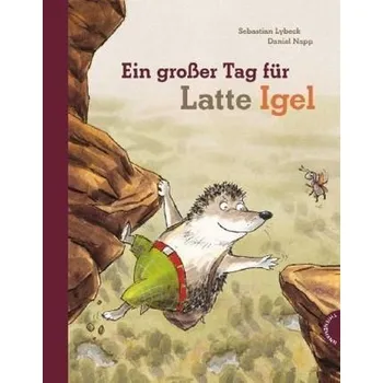 Pohádka Ein großer Tag für Latte Igel - Lybeck, Sebastian