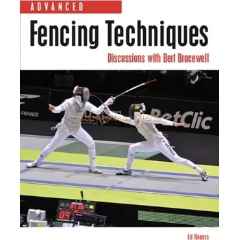 Advanced Fencing Techniques - Rogers, Benedict [EN] (2013, Taschenbuch, The Crowood Press Ltd)