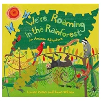 Pohádka We're Roaming in the Rainforest - Krebs, Laurie