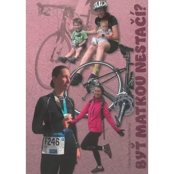 Literární biografie Byť matkou nestačí? - Zdenka Nemrava Pavlíková