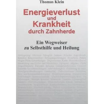 Energieverlust und Krankheit durch Zahnherde - Klein, Thomas