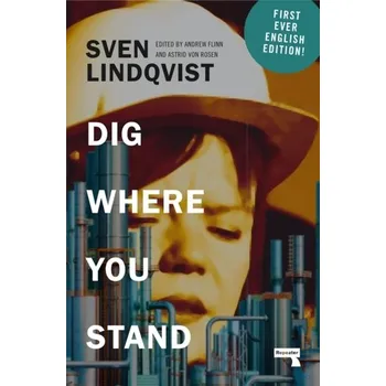 Dig Where You Stand - Sven Lindqvist