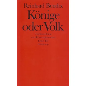 Könige oder Volk, in 2 Bdn. - Bendix, Reinhard