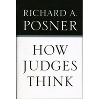 How Judges Think - Becker Gary S., Posner Richard A. [EN] (2010, Brožovaná, Harvard University Press)