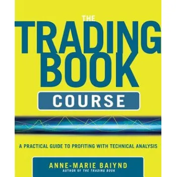 Kniha Trading Book Course: A Practical Guide to Profiting with Technical Analysis – Anne-Marie Baiynd (EN)