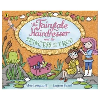 The Fairytale Hairdresser and the Princess and the Frog - Longstaff, Abie