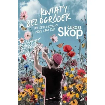 Kwiaty bez ogródek - Łukasz Skop