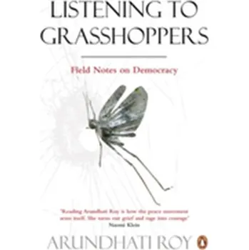 Listening to Grasshoppers - Arundhatí Roy