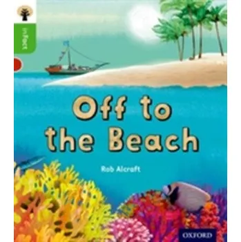 Oxford Reading Tree inFact: Oxford Level 2: Off to the Beach - Rob Alcraft