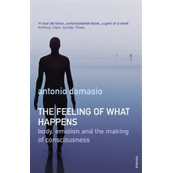 The Feeling of What Happens - Damasio Antonio