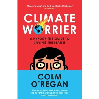 Populárně naučná literatura pro dospělé Climate Worrier - O'Regan, Colm [EN] (2023, Brožovaná, HarperCollins Publishers)