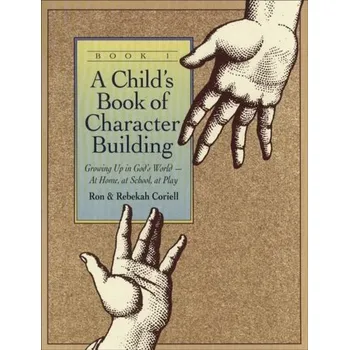 Child's Book of Character Building - Coriell, Ron; Coriell, Rebekah