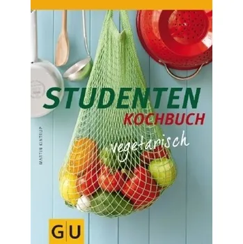 Studenten Kochbuch - vegetarisch - Martin Kintrup