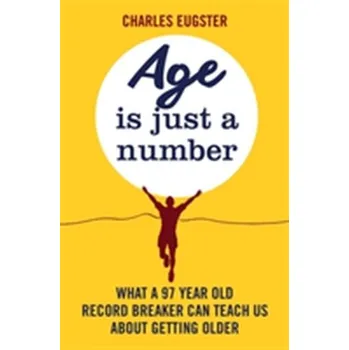 Age is Just a Number - Eugster, Charles