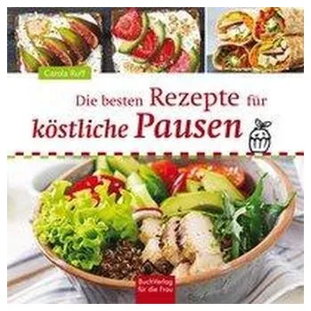 Die besten Rezepte für köstliche Pausen - Ruff, Carola