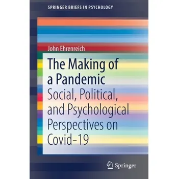 The Making of a Pandemic - Ehrenreich, John