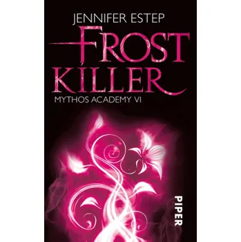 Mythos Academy - Frostkiller - Estep, Jennifer [DE] (2015, Taschenbuch, Piper)