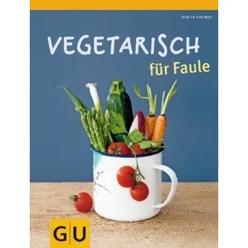 Vegetarisch für Faule - Martin Kintrup