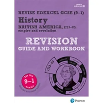 Pearson Edexcel GCSE (9-1) History British America, 1713-83: empire and revolution Revision Guide and Workbook - Taylor, Nicola; White, Kirsty