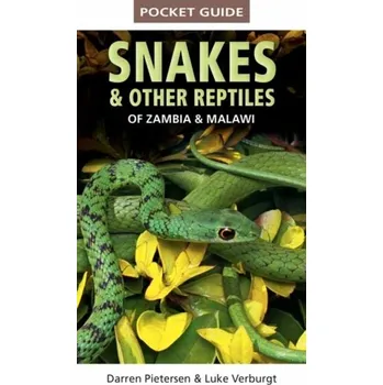 Pocket Guide to Snakes & Other Reptiles of Zambia and Malawi - Pietersen, Darren W.; Verburgt, Luke