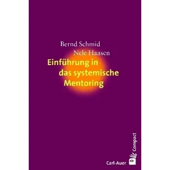Einführung in das systemische Mentoring - Schmid, Bernd