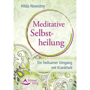 Meditative Selbstheilung - Nowotny, Hilda