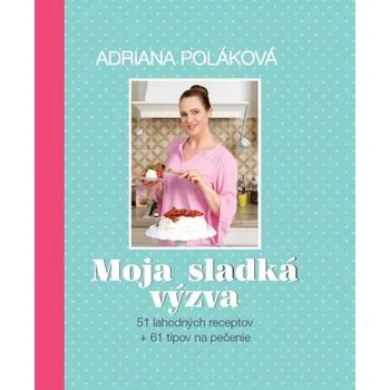 Moja sladká výzva - Adriana Poláková
