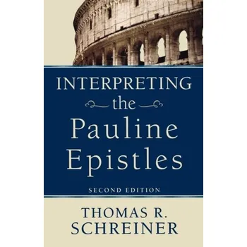 Interpreting the Pauline Epistles - Schreiner, Thomas R.