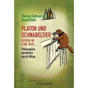 Platon und Schnabeltier gehen in eine Bar... - Cathcart, Thomas