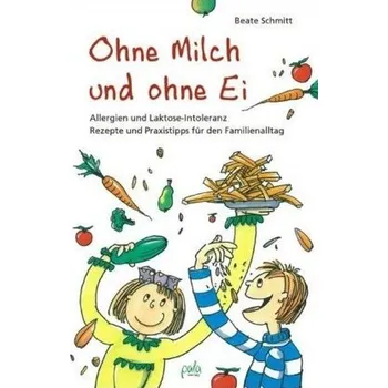 Ohne Milch und ohne Ei - Schmitt, Beate