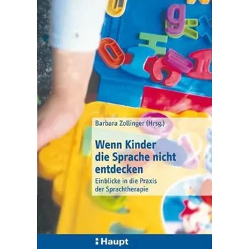 Wenn Kinder die Sprache nicht entdecken - Zollinger, Barbara