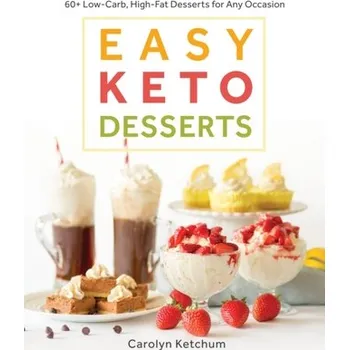 Easy Keto Desserts - Ketchum, Carolyn