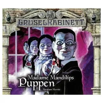 Gruselkabinett - Madame Mandilips Puppen, 2 Audio-CDs - Merritt, Abraham