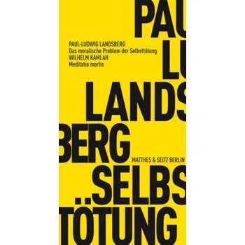 Das moralische Problem der Selbsttötung. Meditatio mortis - Landsberg, Paul Ludwig