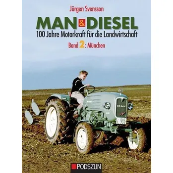 MAN & Diesel 100 Jahre Motorkraft für die Landwirtschaft - Svensson, Jürgen