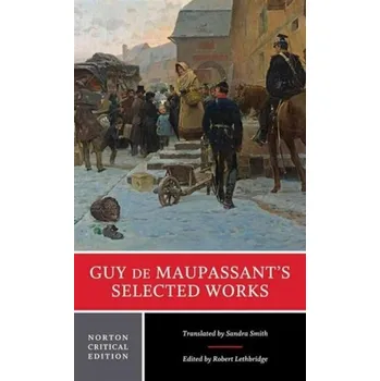 Beletrie pro dospělé Guy de Maupassant's Selected Works - Guy de Maupassant
