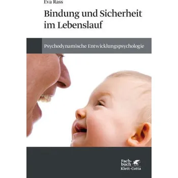 Bindung und Sicherheit im Lebenslauf - Rass, Eva