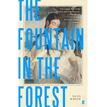 The Fountain in the Forest - White, Tony [EN] (2019, Brožovaná, Faber & Faber)