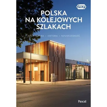 Cestování Polska na kolejowych szlakach - MAGDALENA STEFAŃCZYK