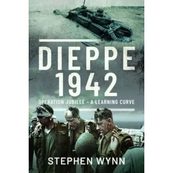 Dieppe 1942 - Wynn, Stephen