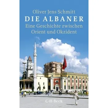 Die Albaner - Schmitt, Oliver J.